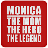 Monica The Mom The Hero The Legend - Drink Coaster
