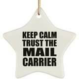 Keep Calm and Trust The Mail Carrier - Star Ornament