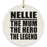 Nellie The Mum The Hero The Legend - Circle Ornament