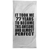 77th Birthday Took 77 Years To Become Awesome & Perfect - Hand Towel