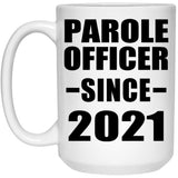 Parole Officer Since 2021 - 15oz Coffee Mug