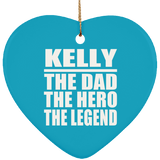 Kelly The Dad The Hero The Legend - Heart Ornament