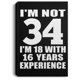 34th Birthday I'm Not 34 I'm 18 With 16 Years Experience - Canvas Portrait
