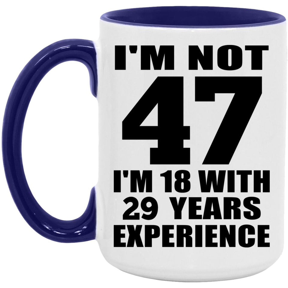 47th Birthday I'm Not 47 I'm 18 With 29 Years Experience - 15oz Accent Mug Purple