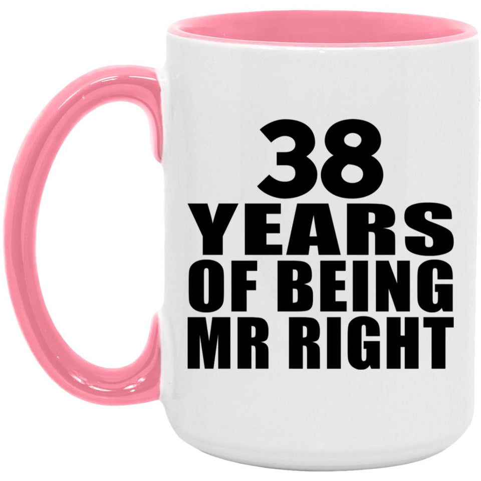 38th Anniversary 38 Years Of Being Mr Right - 15oz Accent Mug Pink