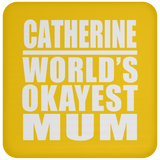 Catherine World's Okayest Mum - Drink Coaster