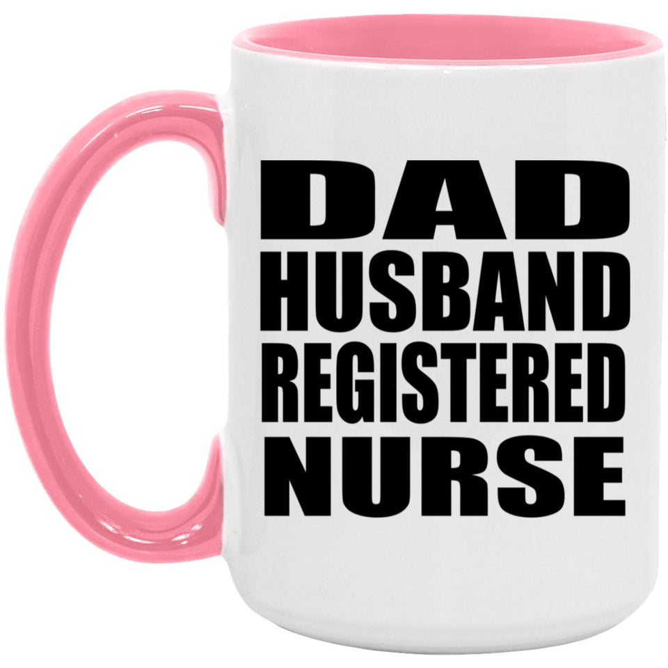 Dad Husband Registered Nurse - 15oz Accent Mug Pink