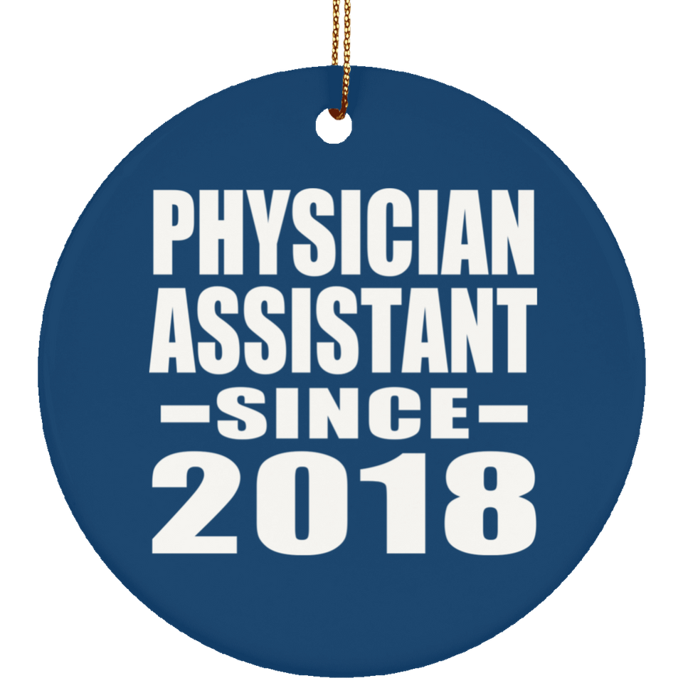 Physician Assistant Since 2018 - Circle Ornament