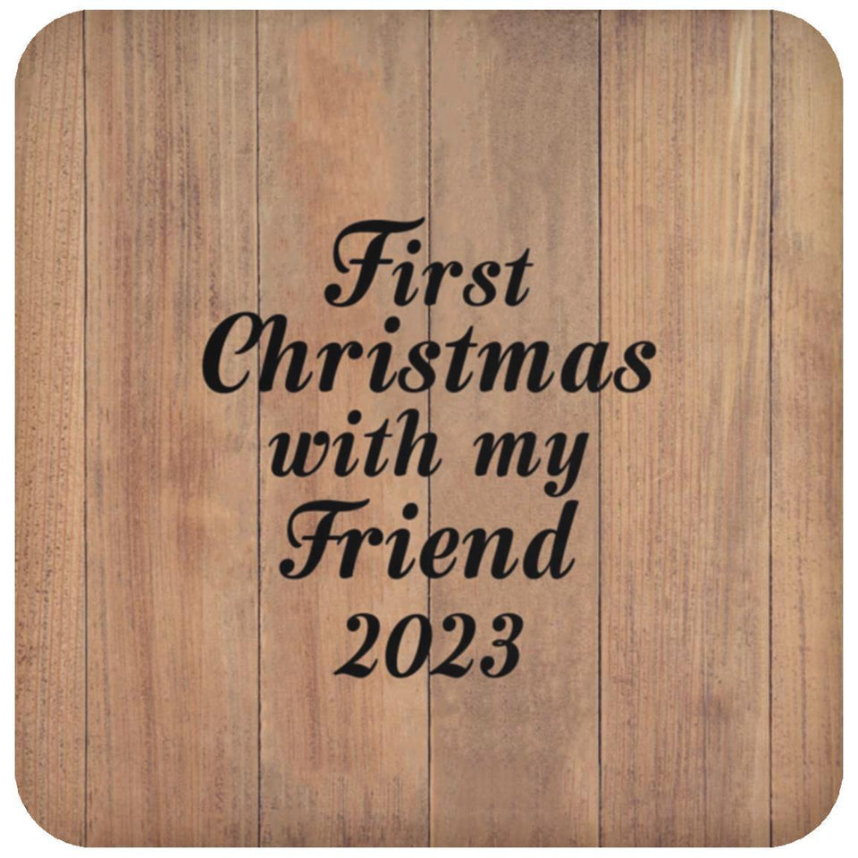 First Christmas With My Friend 2023 - Drink Coaster C