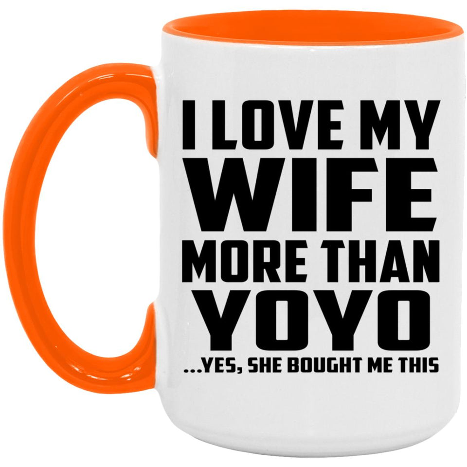 I Love My Wife More Than YoYo - 15oz Accent Mug Orange