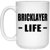 Bricklayer Life - 15oz Coffee Mug