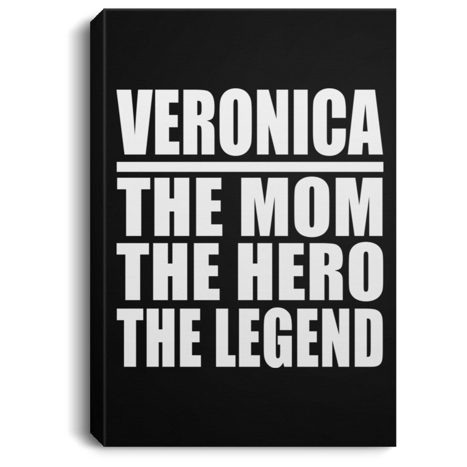 Veronica The Mom The Hero The Legend - Canvas Portrait