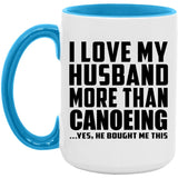 I Love My Husband More Than Canoeing - 15oz Accent Mug Blue