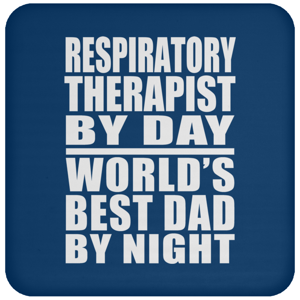 Respiratory Therapist By Day World's Best Dad By Night - Drink Coaster