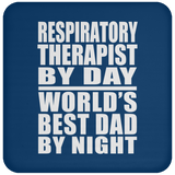Respiratory Therapist By Day World's Best Dad By Night - Drink Coaster