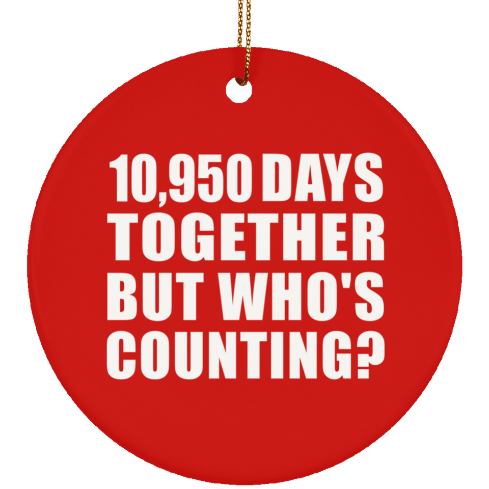 30th Anniversary 10,950 Days Together But Who's Counting - Circle Ornament