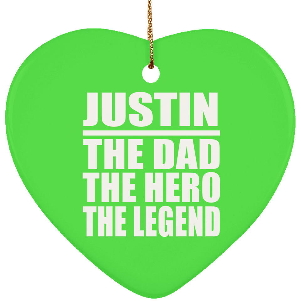 Justin The Dad The Hero The Legend - Heart Ornament