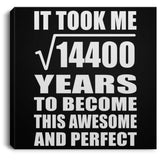 120th Birthday Took Square Root of 14400 Years To Awesome - Canvas Square