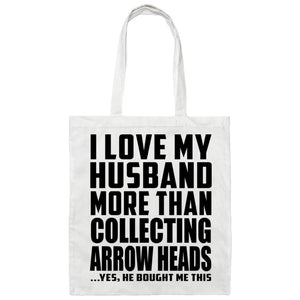 I Love My Husband More Than Collecting Arrow Heads - Tote Bag White