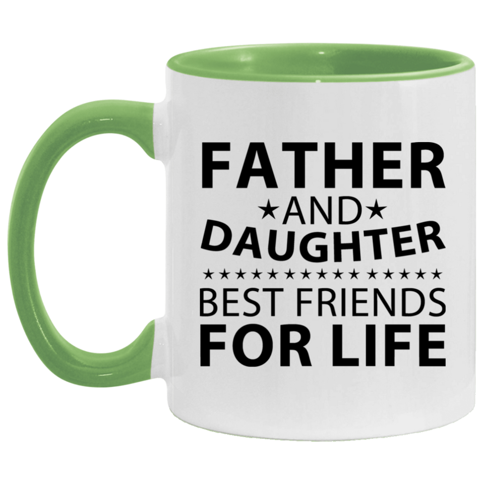 Father and Daughter, Best Friends For Life - 11oz Accent Mug Green