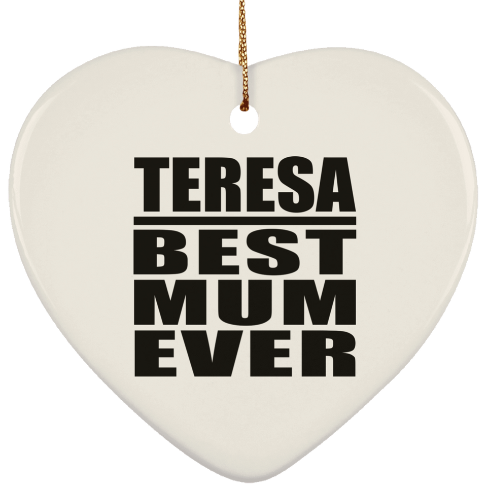 Teresa Best Mum Ever - Heart Ornament