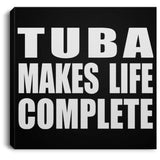 Tuba Makes Life Complete - Canvas Square