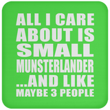 All I Care About Is Small Munsterlander - Drink Coaster