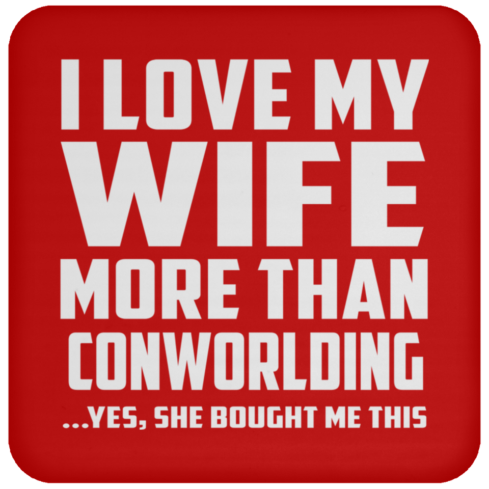 I Love My Wife More Than Conworlding - Drink Coaster