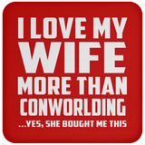 I Love My Wife More Than Conworlding - Drink Coaster