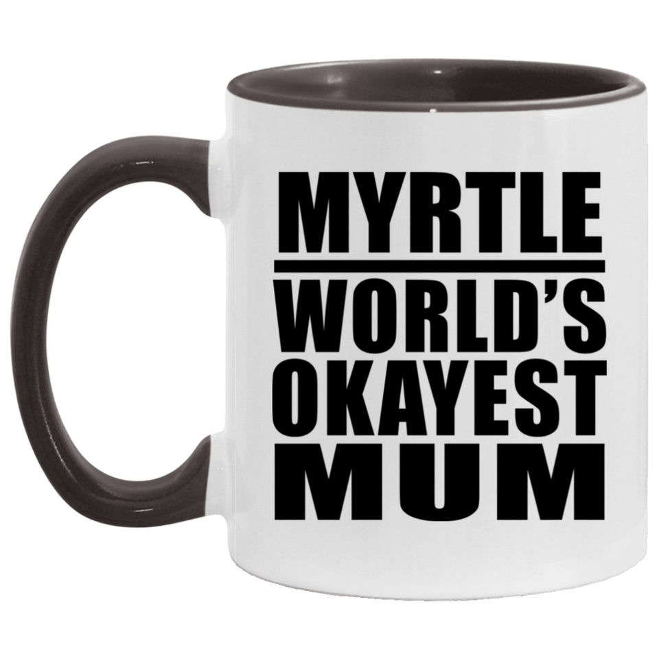 Myrtle World's Okayest Mum - 11oz Accent Mug Black