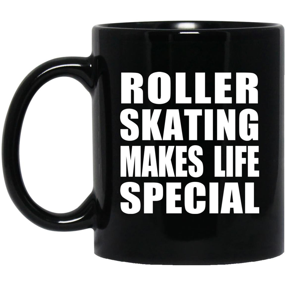 Roller Skating Makes Life Special - 11oz Coffee Mug Black
