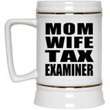 Mom Wife Tax Examiner - Beer Stein