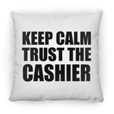 Keep Calm and Trust The Cashier - Throw Pillow