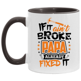 If It Ain't Broke, PAPA Already Fixed It - 11oz Accent Mug Black
