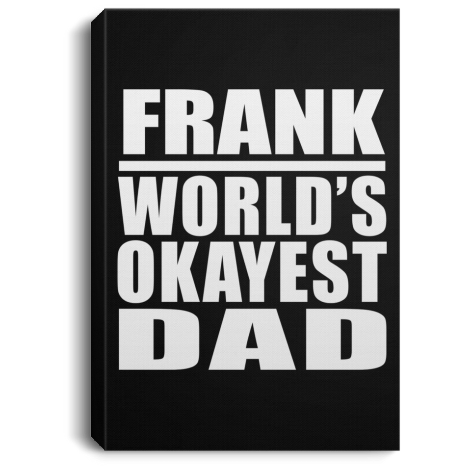 Frank World's Okayest Dad - Canvas Portrait