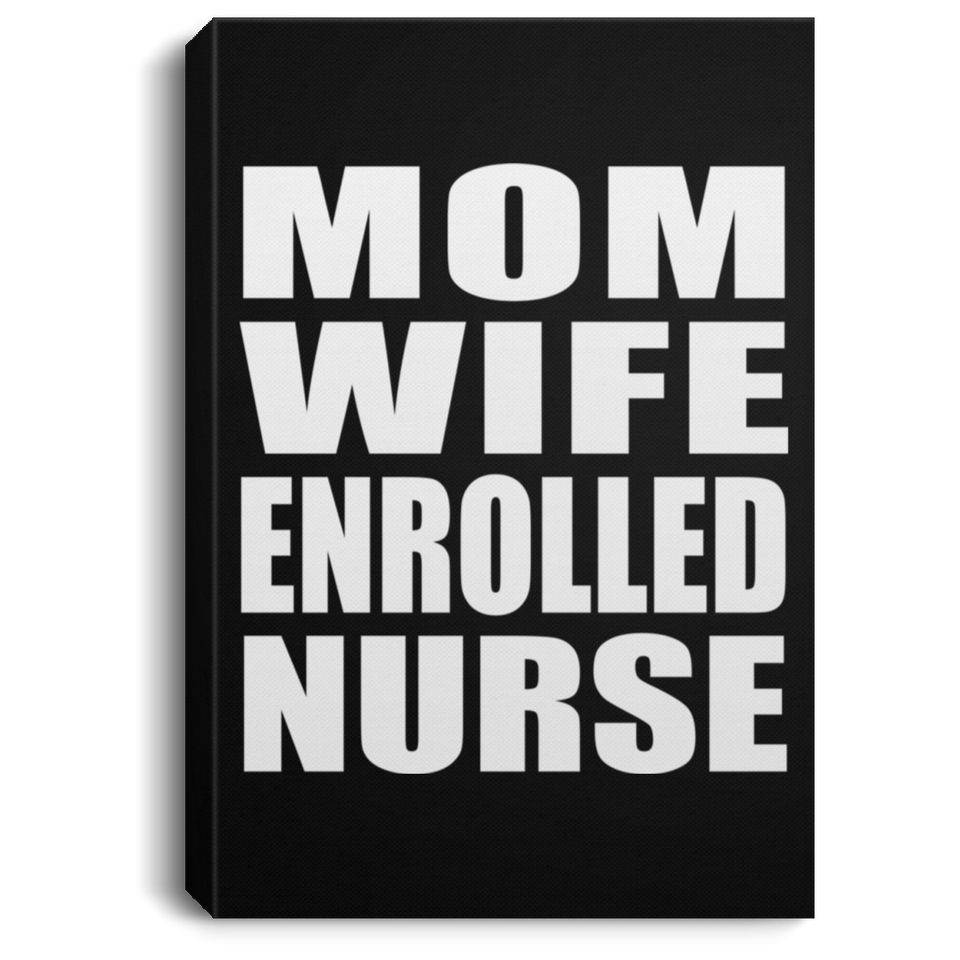 Mom Wife Enrolled Nurse - Canvas Portrait