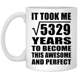 73rd Birthday Took Square Root of 5329 Years To Awesome - 11oz Coffee Mug