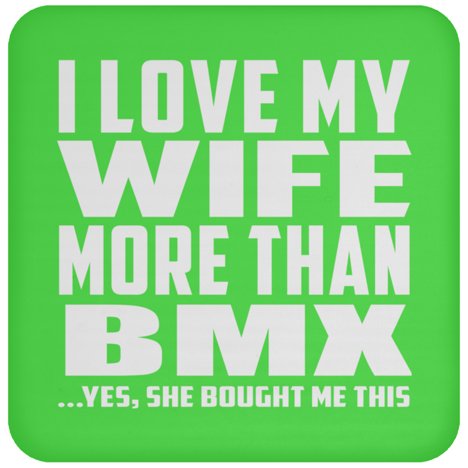 I Love My Wife More Than BMX - Drink Coaster