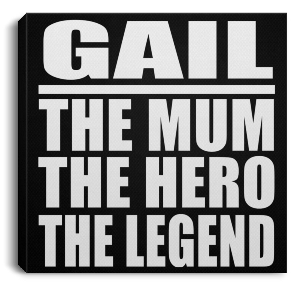 Gail The Mum The Hero The Legend - Canvas Square