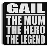 Gail The Mum The Hero The Legend - Canvas Square