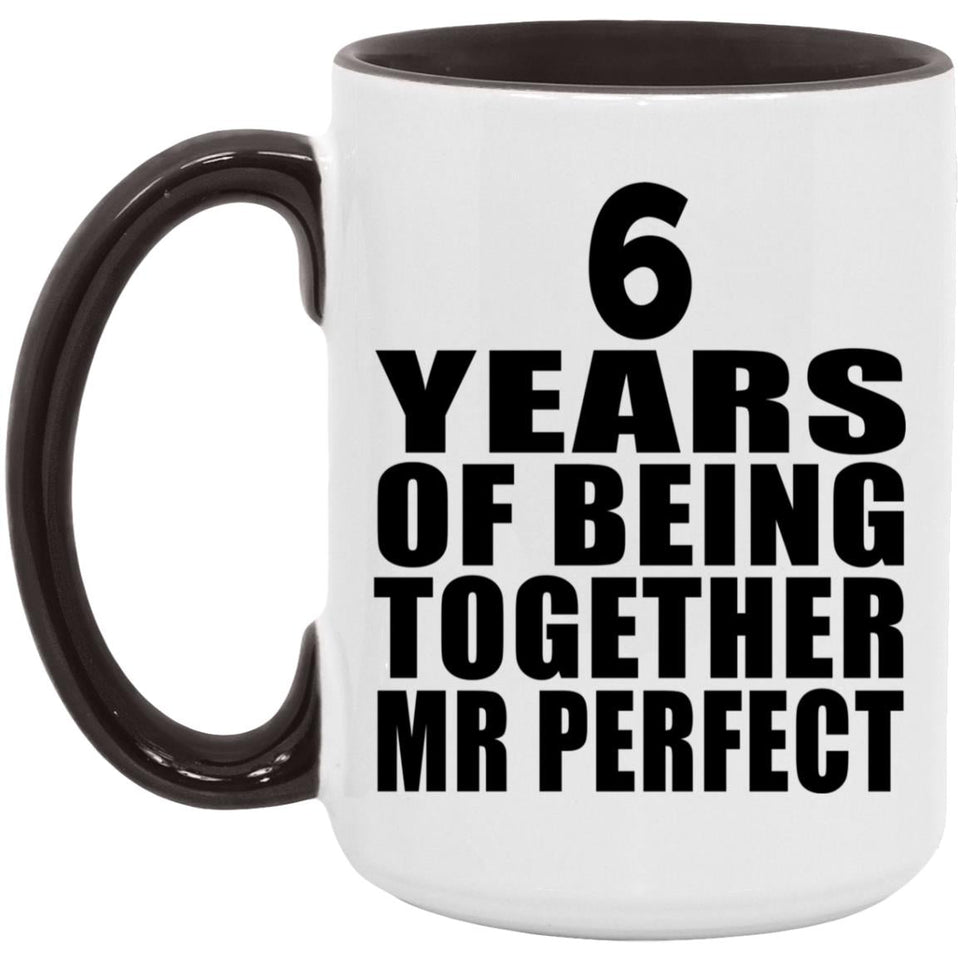6th Anniversary 6 Years Of Being Mr Perfect - 15oz Accent Mug Black