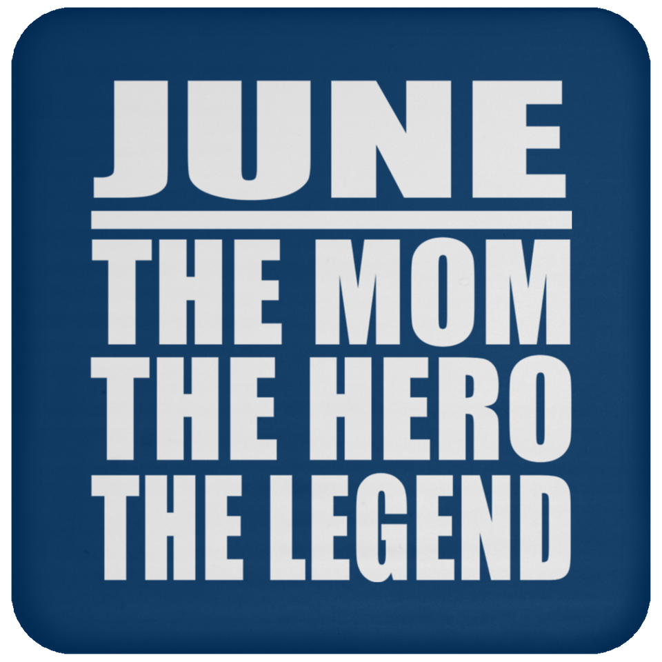 June The Mom The Hero The Legend - Drink Coaster
