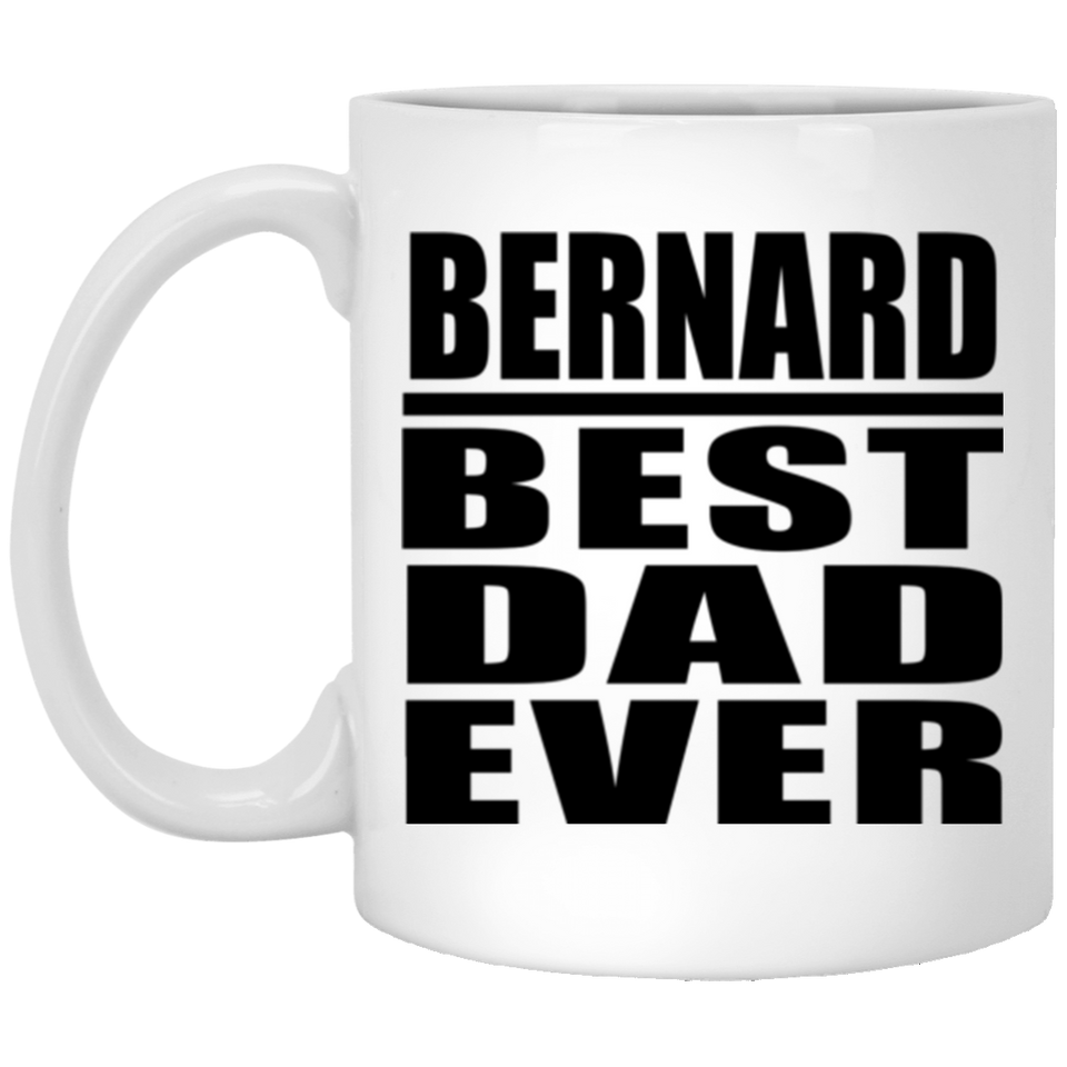 Bernard Best Dad Ever - 11 Oz Coffee Mug