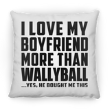 I Love My Boyfriend More Than Wallyball - Throw Pillow