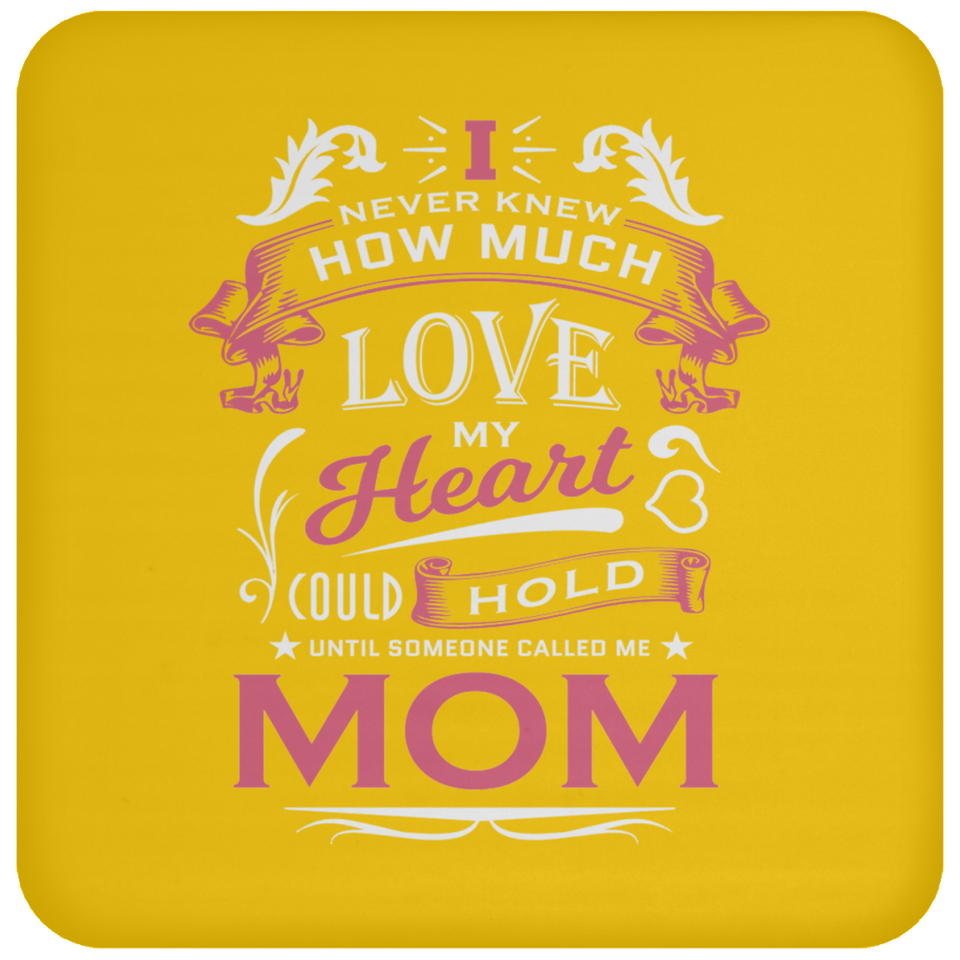 How Much Love Could Hold Until Called Me Mom - Drink Coaster