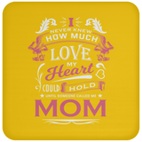 How Much Love Could Hold Until Called Me Mom - Drink Coaster