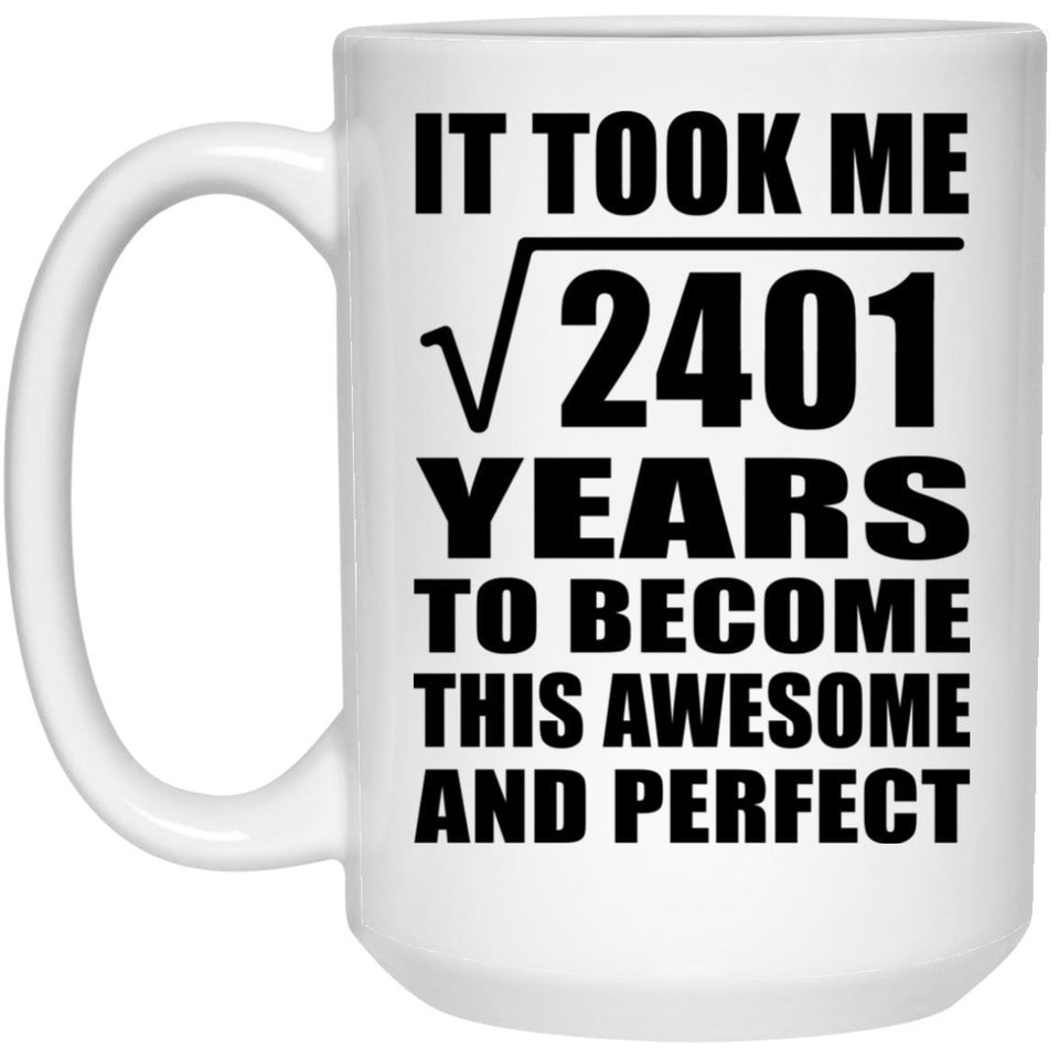 49th Birthday Took Square Root of 2401 Years To Awesome - 15oz Coffee Mug