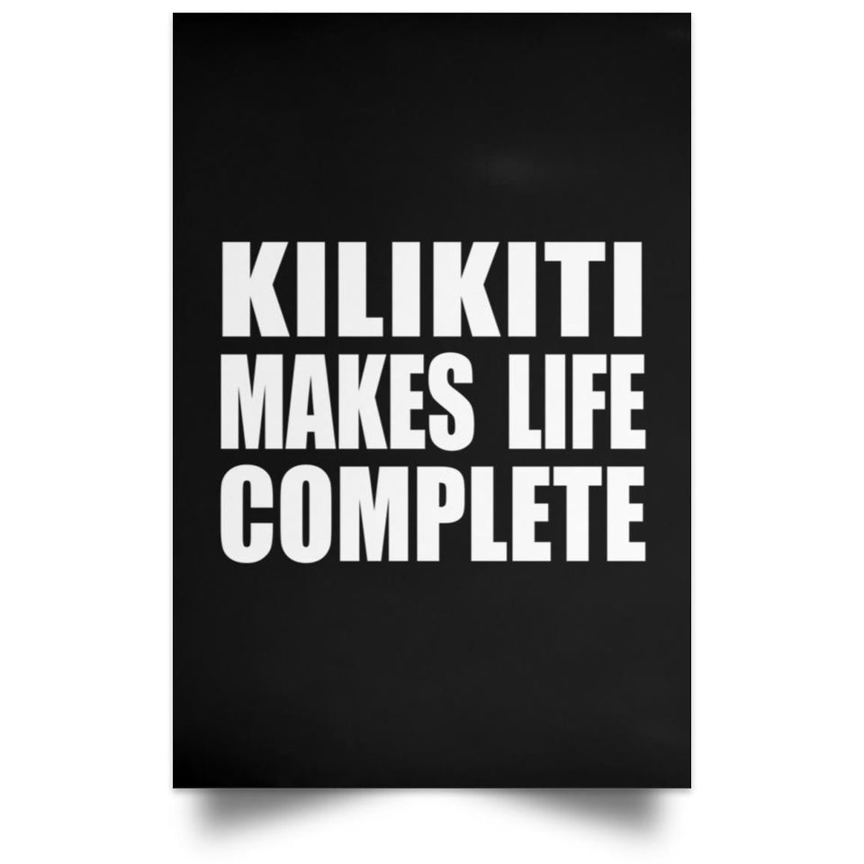 Kilikiti Makes Life Complete - Poster Portrait