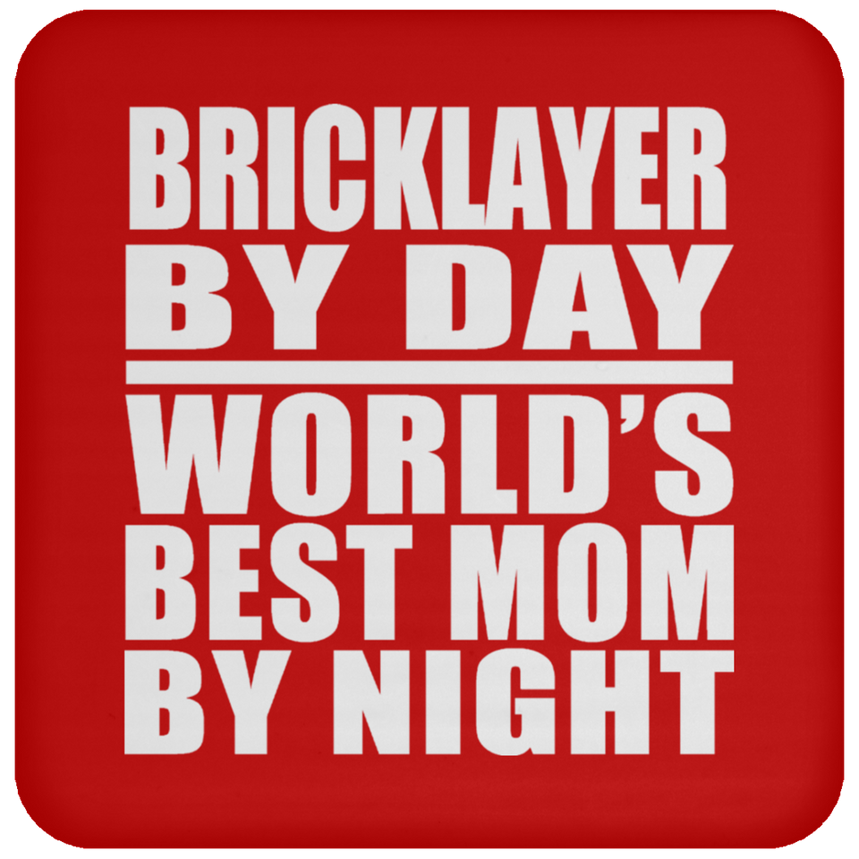 Bricklayer By Day World's Best Mom By Night - Coaster