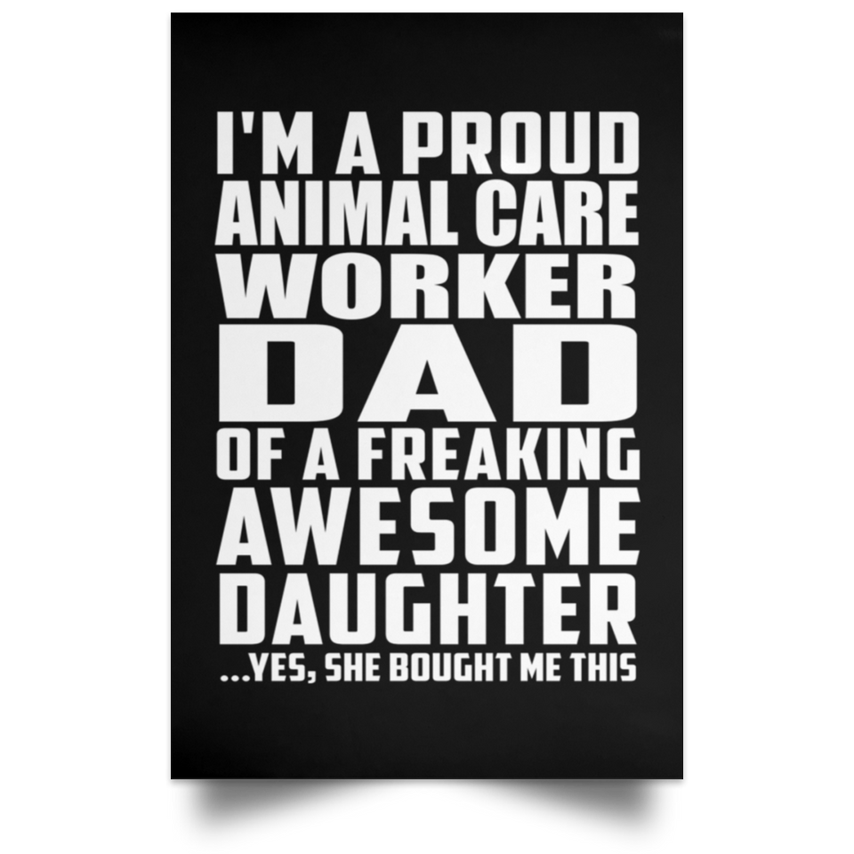 Proud Animal Care Worker Dad Of Awesome Daughter - Poster Portrait